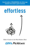 Effortless: Make It Easier to Do What Matters Most - _MS, DELIST MAY 2023 AGING, EBURY PUBLISHING, GREG MCKEOWN, SELF-HELP