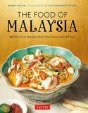 The Food of Malaysia: 62 Delicious Recipes from the Crossroads of Asia