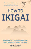 HOW TO IKIGAI: LESSONS FOR FINDING HAPPINESS