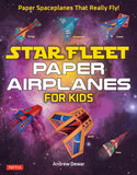 Star Fleet Paper Airplanes for Kids - _MS, ANDREW DEWAR, LIFESTYLE, TUTTLE PUBLISHING