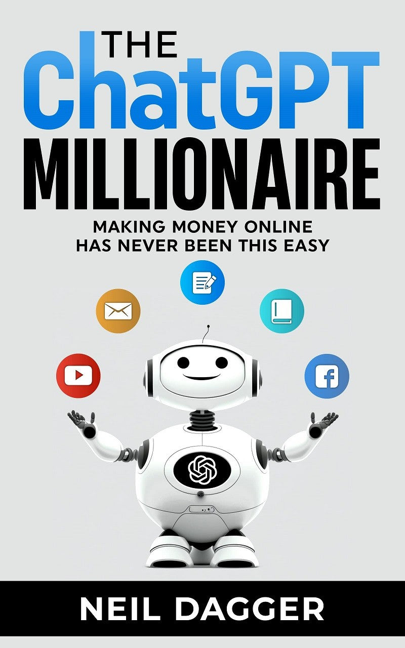 The ChatGPT Millionaire: Making Money Online has never been this EASY - _MS, Acepremier, Neil Dagger, PROFESSIONAL