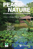 Peace with Nature: 50 Inspiring Essays on Nature and the Environment - _MS, NON-FICTION, TOMMY KOH, World Scientific Publishing