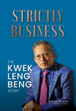 Strictly Business: The Kwek Leng Beng Story - _MS, NON-FICTION, PEH  SHING HUEI, World Scientific Publishing
