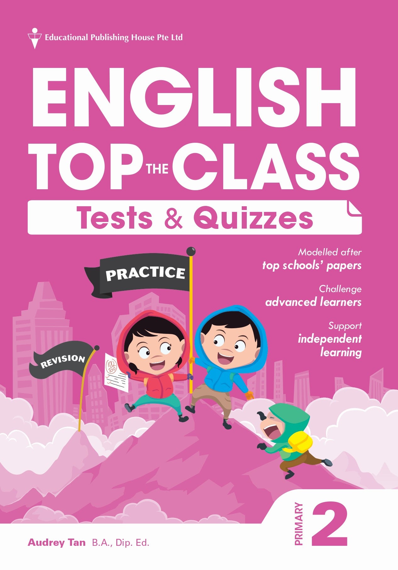 Primary 2 English Top The Class: Tests and Quizzes - _MS, AUDREY TAN, CHALLENGING, EDUCATIONAL PUBLISHING HOUSE, ENGLISH, PRIMARY 2